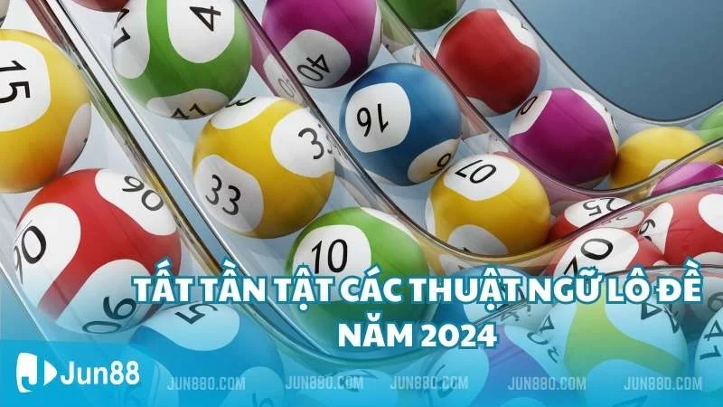 Tất tần tật các thuật ngữ lô đề mới nhất năm 2024