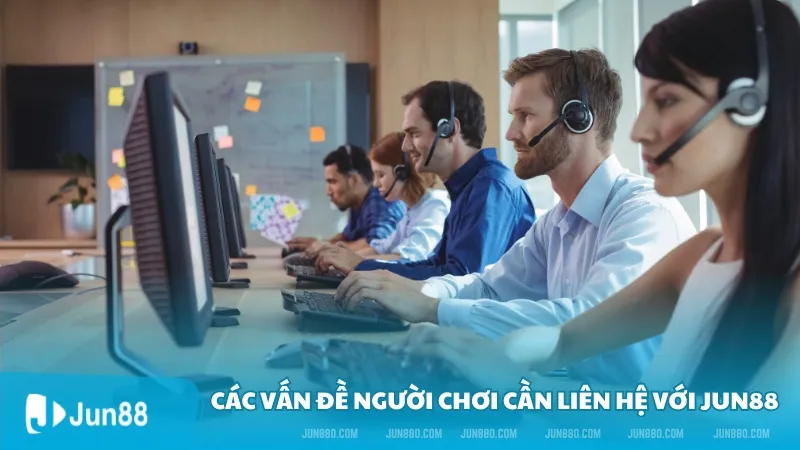 Các vấn đề người chơi cần liên hệ với Jun88