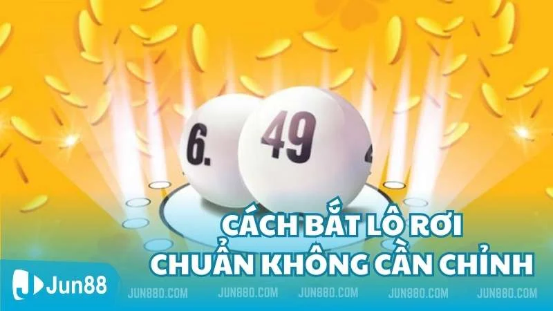 Cách bắt lô rơi chuẩn không cần chỉnh