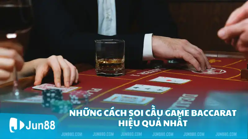 Những cách soi cầu game Baccarat hiệu quả nhất 