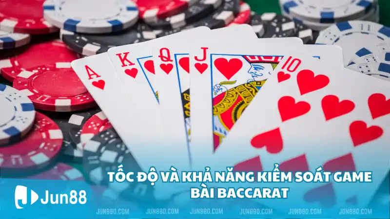 Tốc độ và khả năng kiểm soát game bài Baccarat