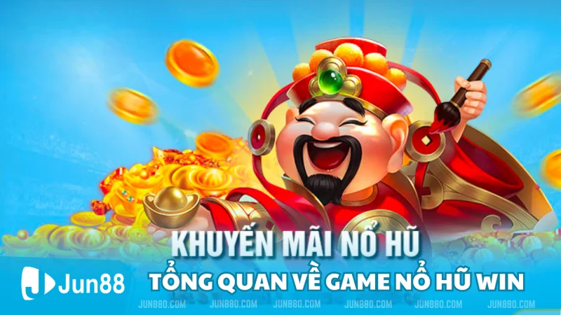 Tổng quan về game Nổ Hũ Win